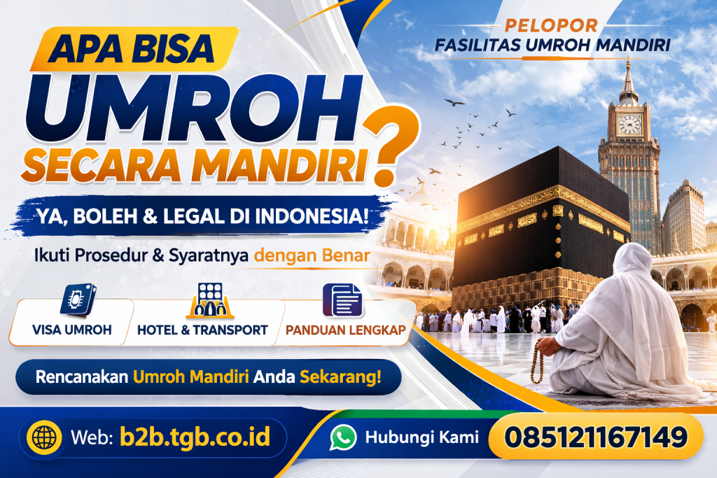 Apa Bisa Umroh Secara Mandiri? Panduan Lengkap Umroh Mandiri di Indonesia (Legal, Syarat, dan Risikonya) ini menurut TGB B2B SERVICE dari PT TUBAGUS GLOBAL BUSINESS